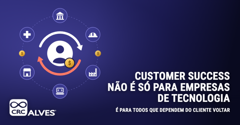 Customer Success não é só para empresas de tecnologia